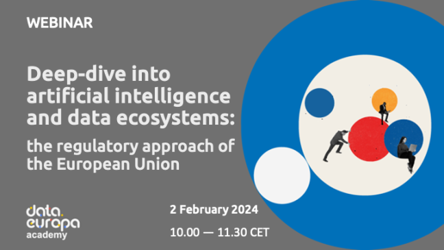 Webinar -Deep-dive into artificial intelligence and data ecosystems: the regulatory approach of the European Union. 2 February 2024 from 10.00 - 11.20 CET
